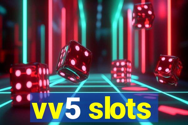 vv5 slots