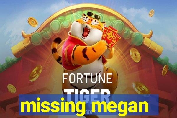 missing megan