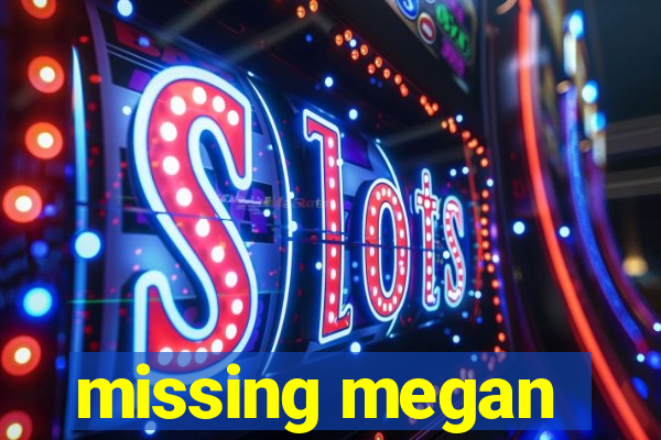 missing megan