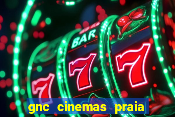 gnc cinemas praia de belas