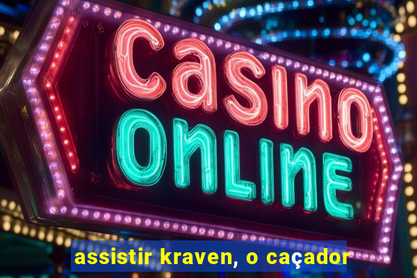 assistir kraven, o caçador