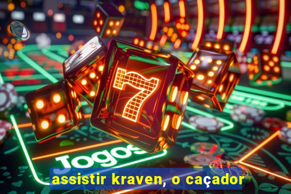 assistir kraven, o caçador