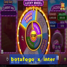 botafogo x inter onde assistir