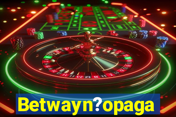 Betwayn?opaga