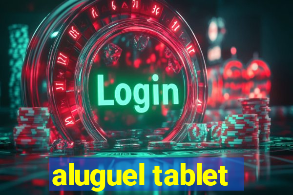 aluguel tablet
