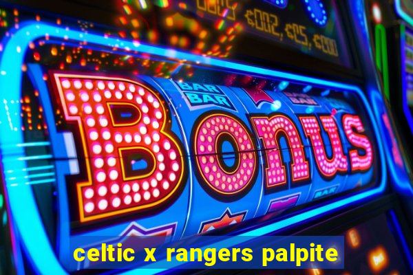 celtic x rangers palpite