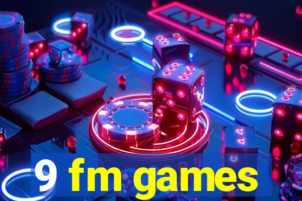 9 fm games