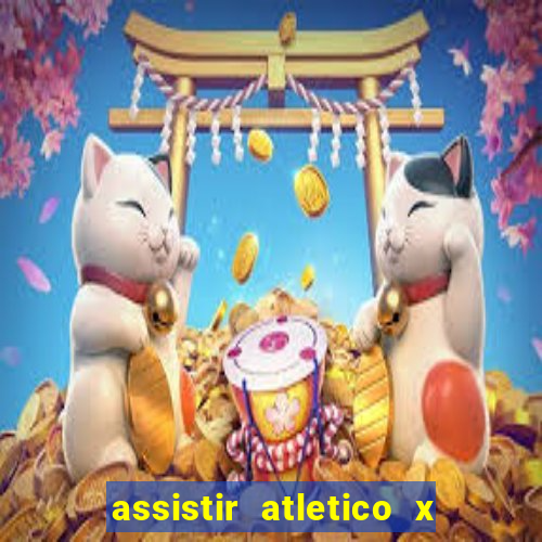assistir atletico x botafogo ao vivo hd