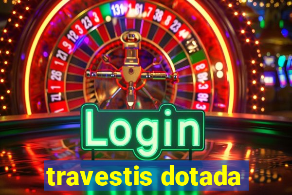 travestis dotada