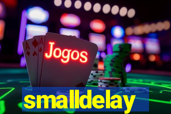smalldelay