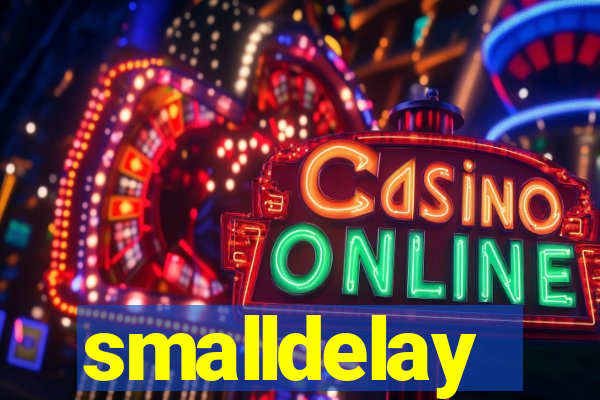 smalldelay