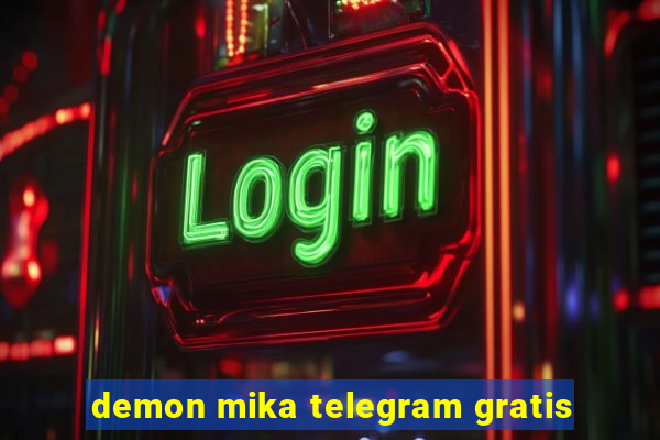 demon mika telegram gratis