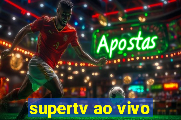 supertv ao vivo