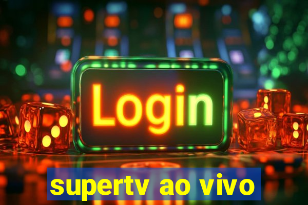 supertv ao vivo