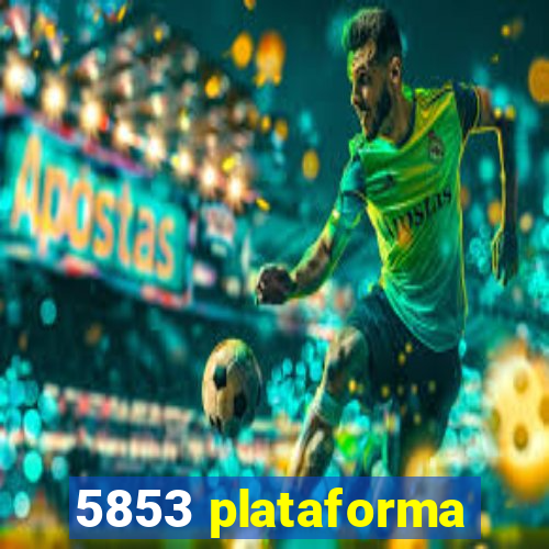 5853 plataforma