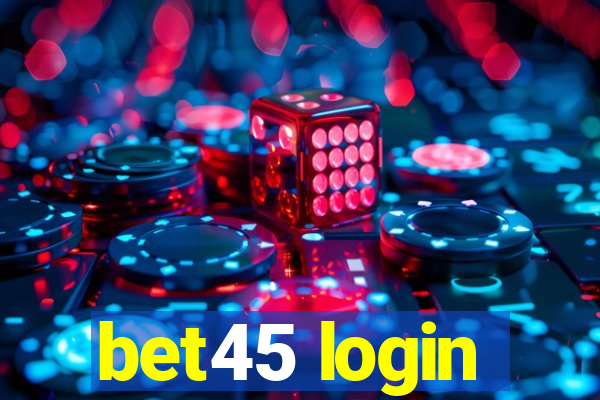 bet45 login
