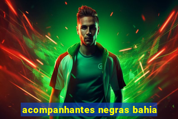 acompanhantes negras bahia