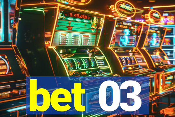 bet 03