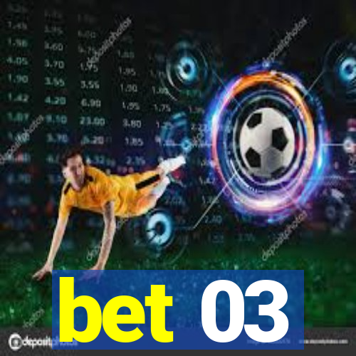 bet 03