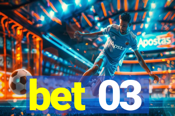 bet 03