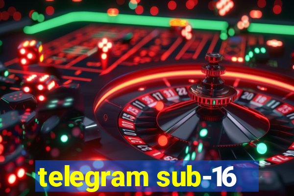 telegram sub-16