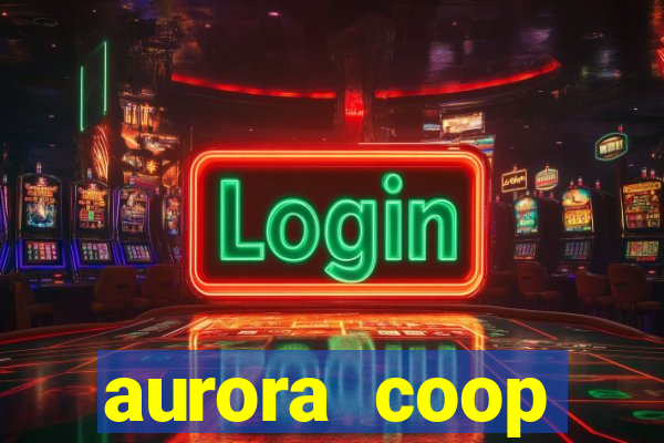 aurora coop trabalhe conosco