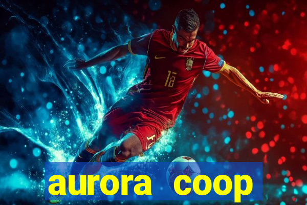 aurora coop trabalhe conosco