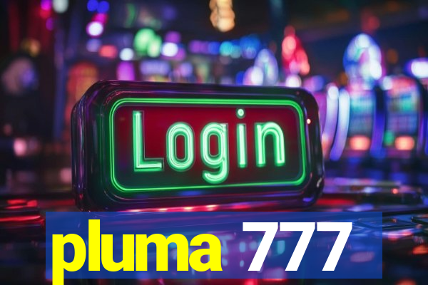 pluma 777