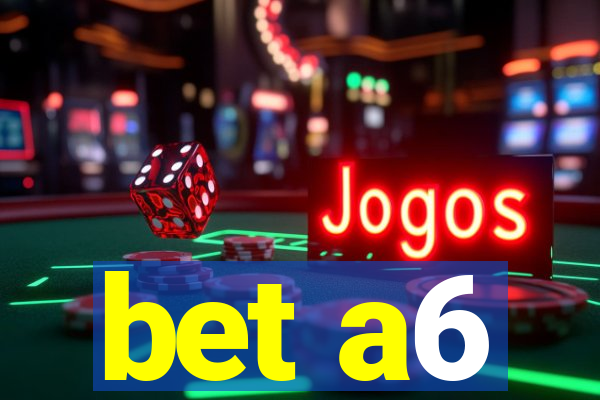 bet a6