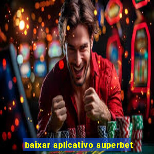 baixar aplicativo superbet