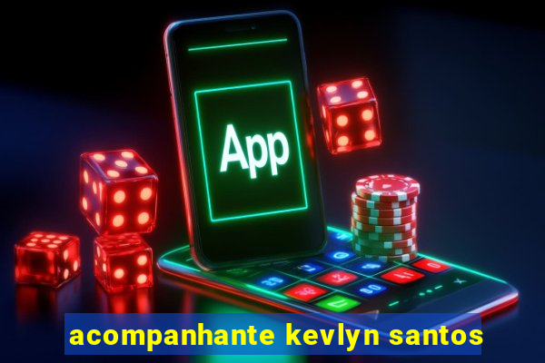 acompanhante kevlyn santos