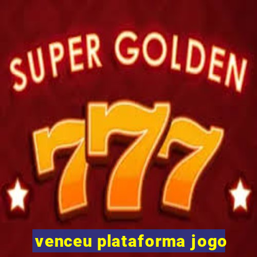 venceu plataforma jogo