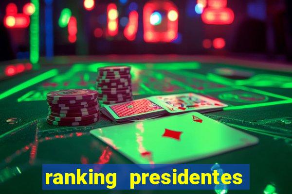 ranking presidentes do brasil
