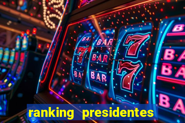 ranking presidentes do brasil