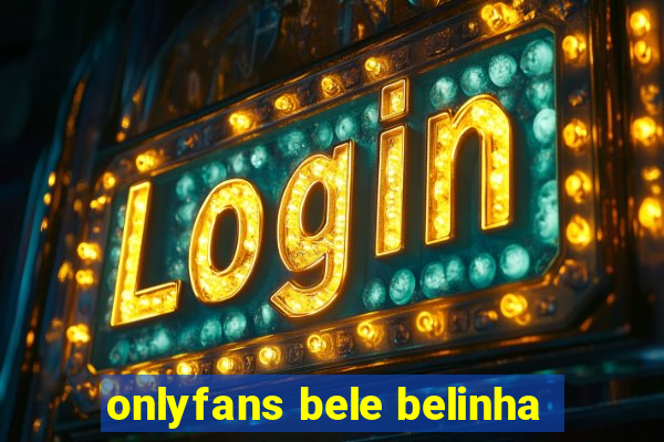 onlyfans bele belinha