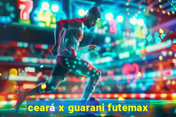 ceará x guarani futemax