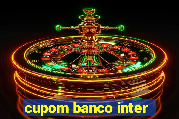 cupom banco inter