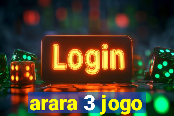 arara 3 jogo