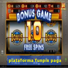 plataforma funpix paga