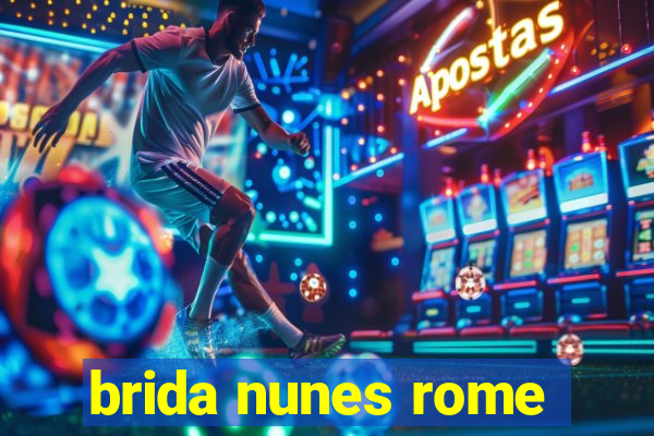 brida nunes rome