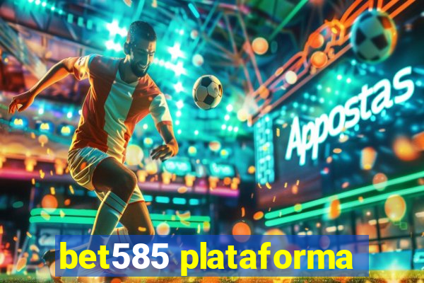bet585 plataforma