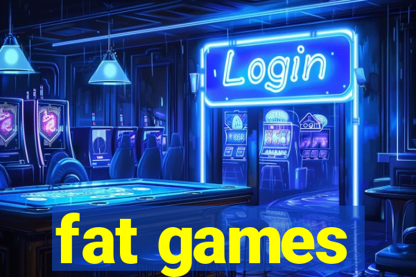 fat games