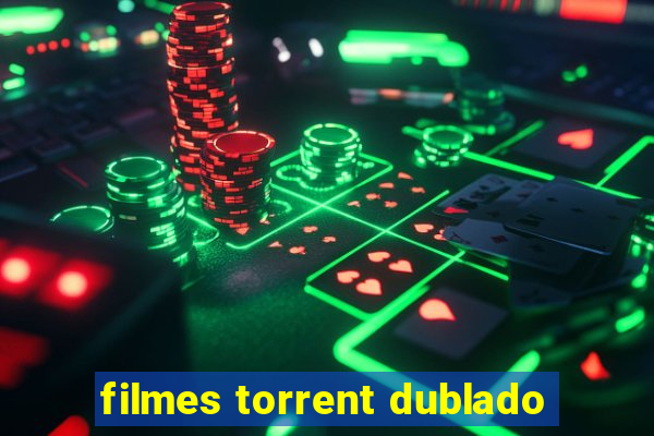 filmes torrent dublado