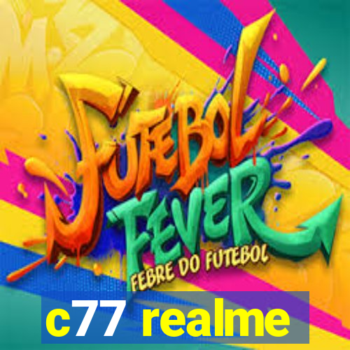 c77 realme