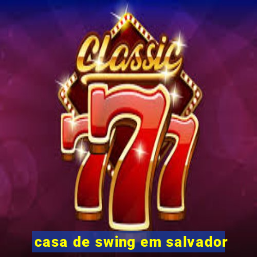 casa de swing em salvador