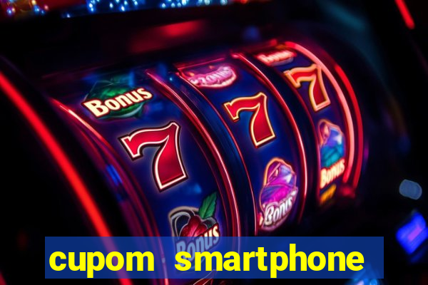 cupom smartphone casas bahia