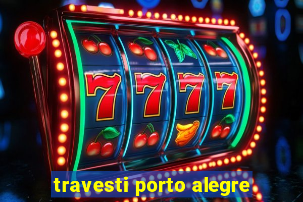 travesti porto alegre