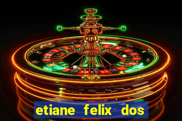 etiane felix dos santos pelada