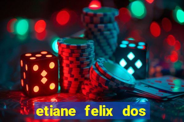 etiane felix dos santos pelada