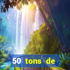 50 tons de liberdade dublado online